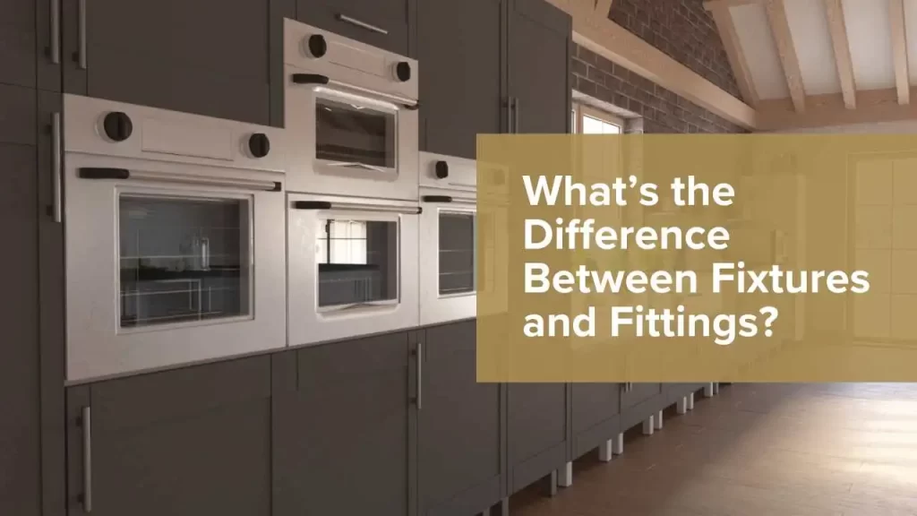 While the terms fixtures and fittings are often used interchangeably