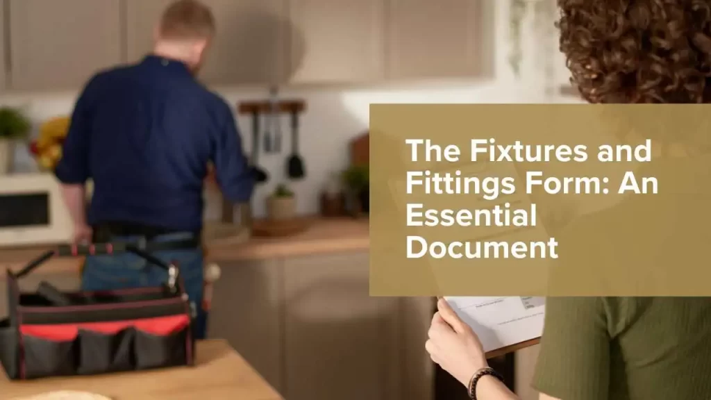 The Fixtures and Fittings Form An Essential Document