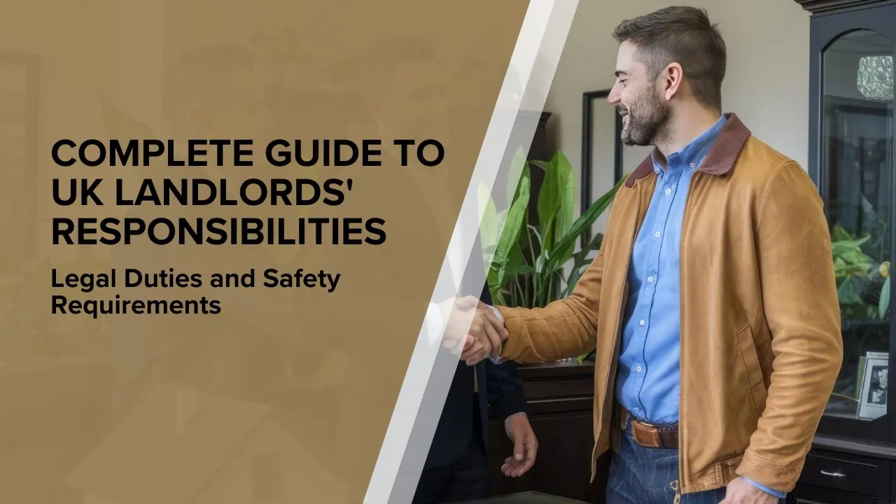 Complete Guide to UK Landlords' Responsibilities and Legal Duties