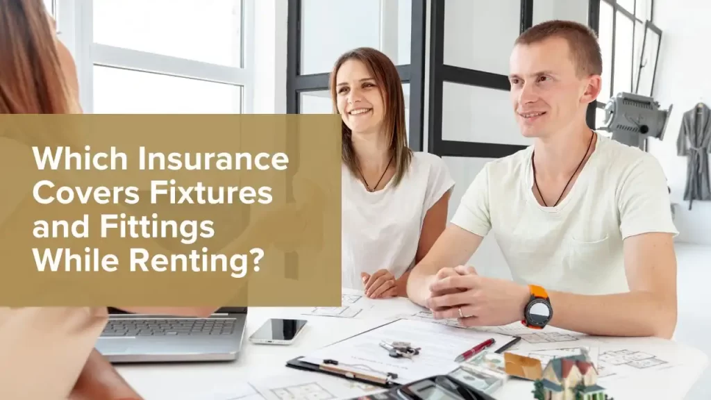 Insurance Covers Fixtures and Fittings While Renting