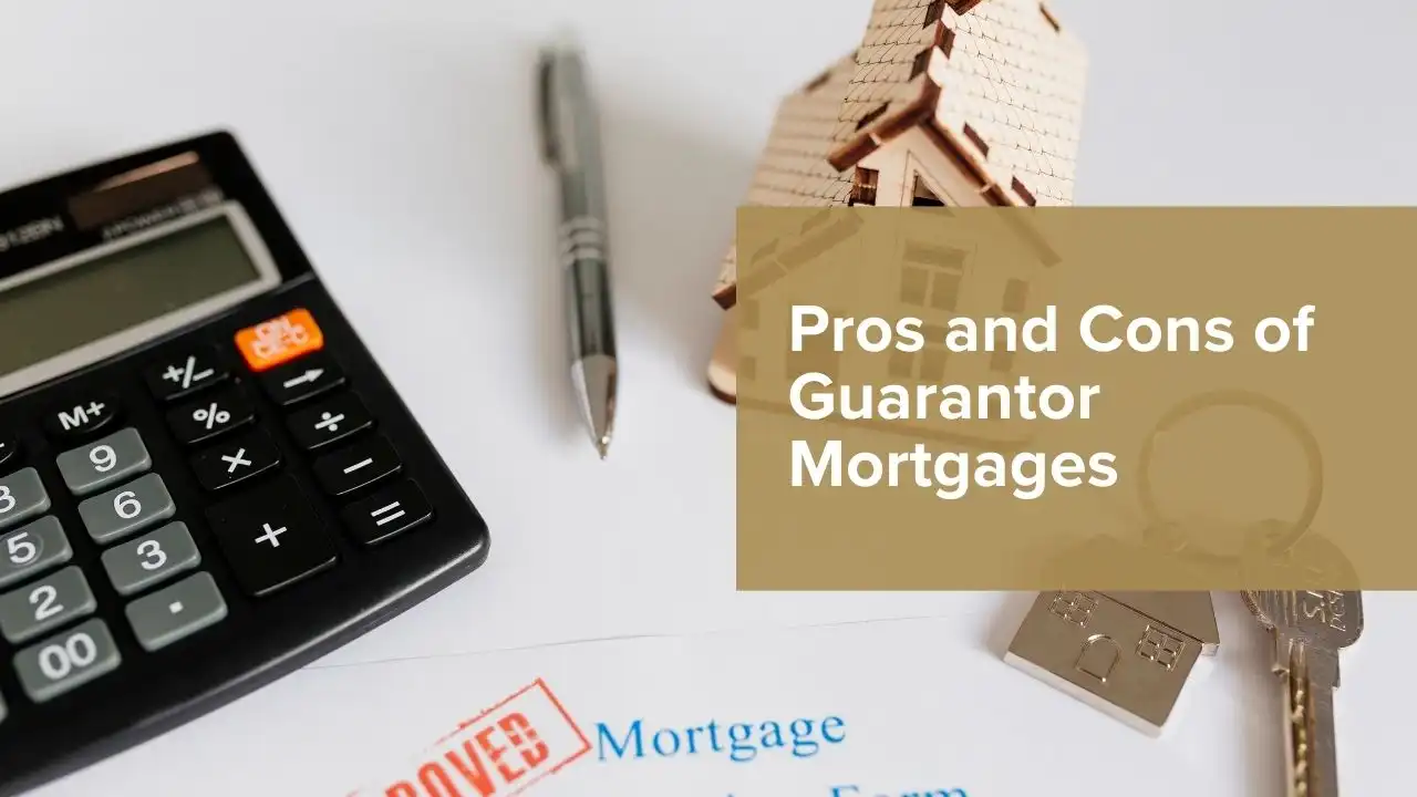 Advantages and disadvantages of guarantor mortgages for UK buyer