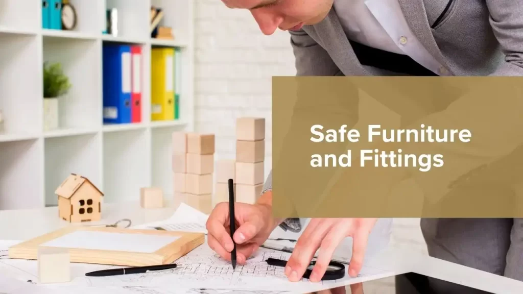 Safe Furniture and Fittings