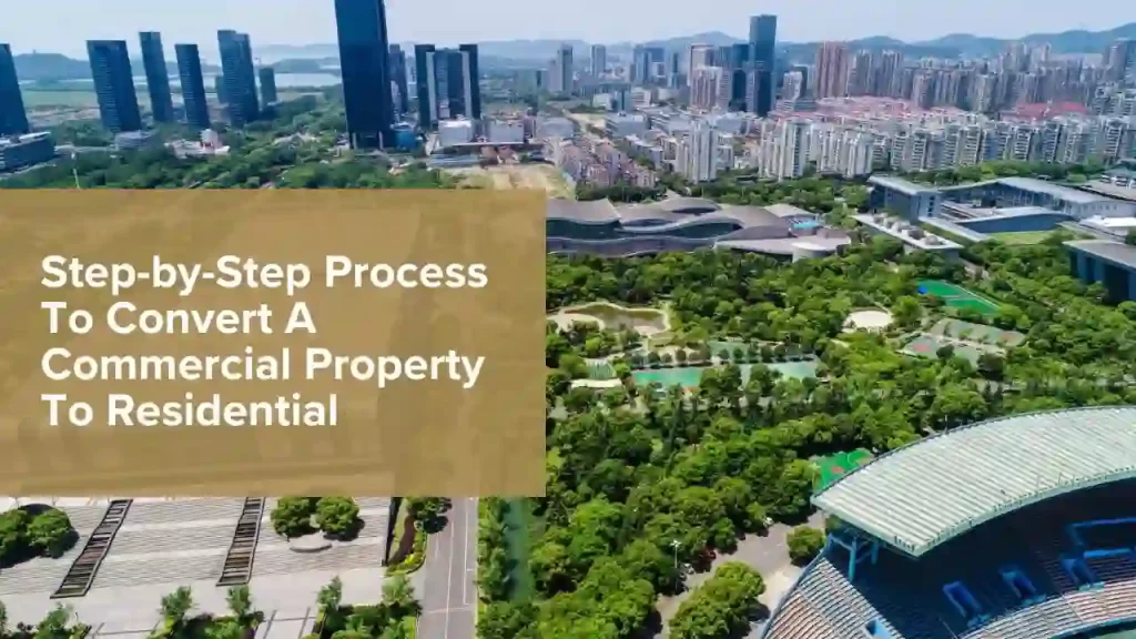 Step-by-Step Process To Convert A Commercial Property To Residential