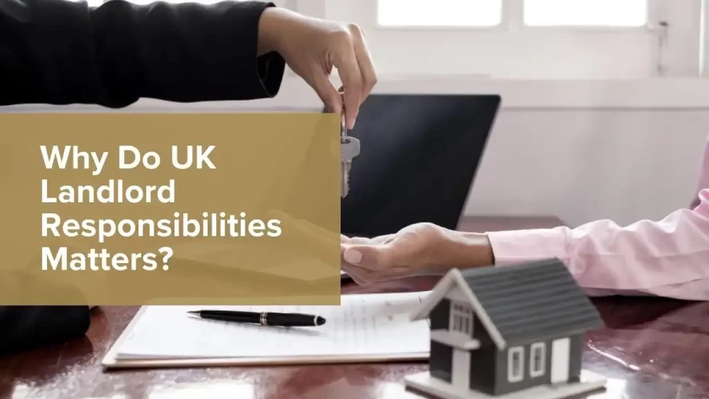UK Landlord Responsibilities Matters
