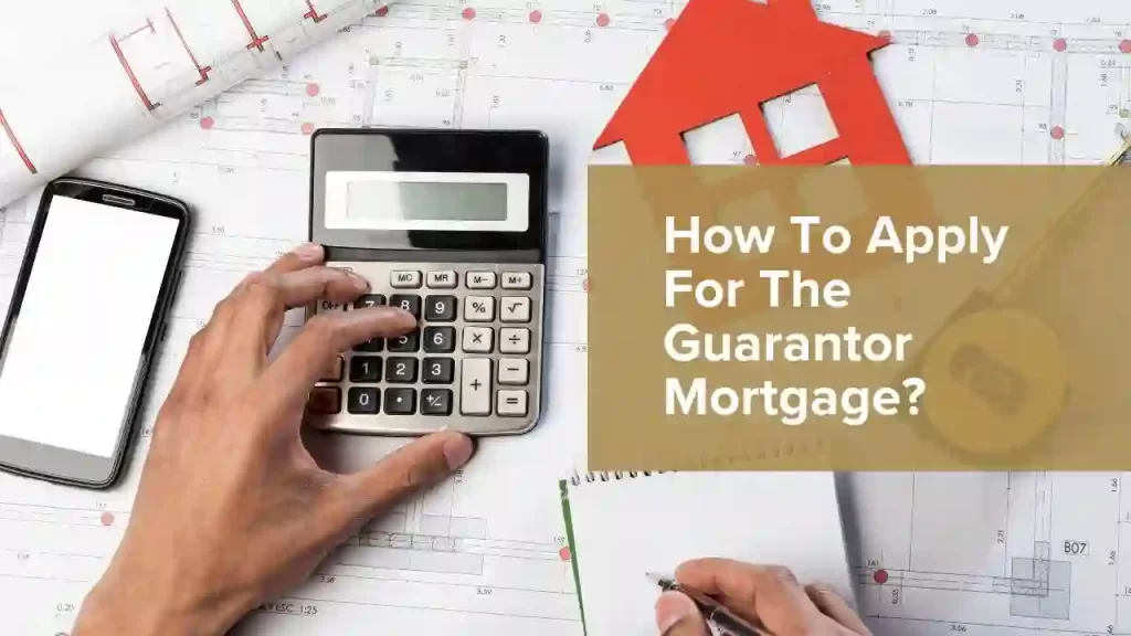 Apply For The Guarantor Mortgage