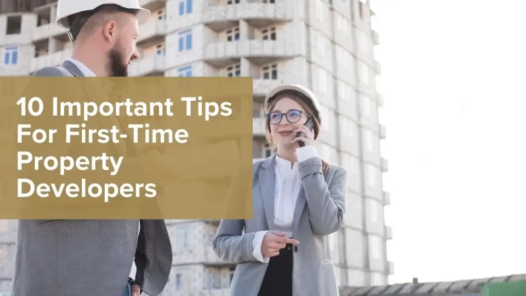 10 Important Tips For First-Time Property Developers