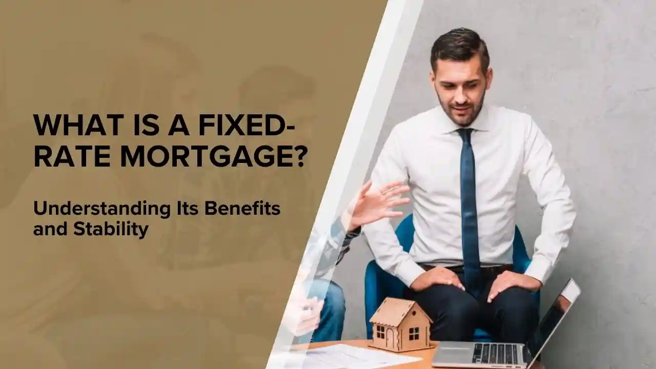 What Is a Fixed-Rate Mortgage? Understanding Its Benefits and Stability