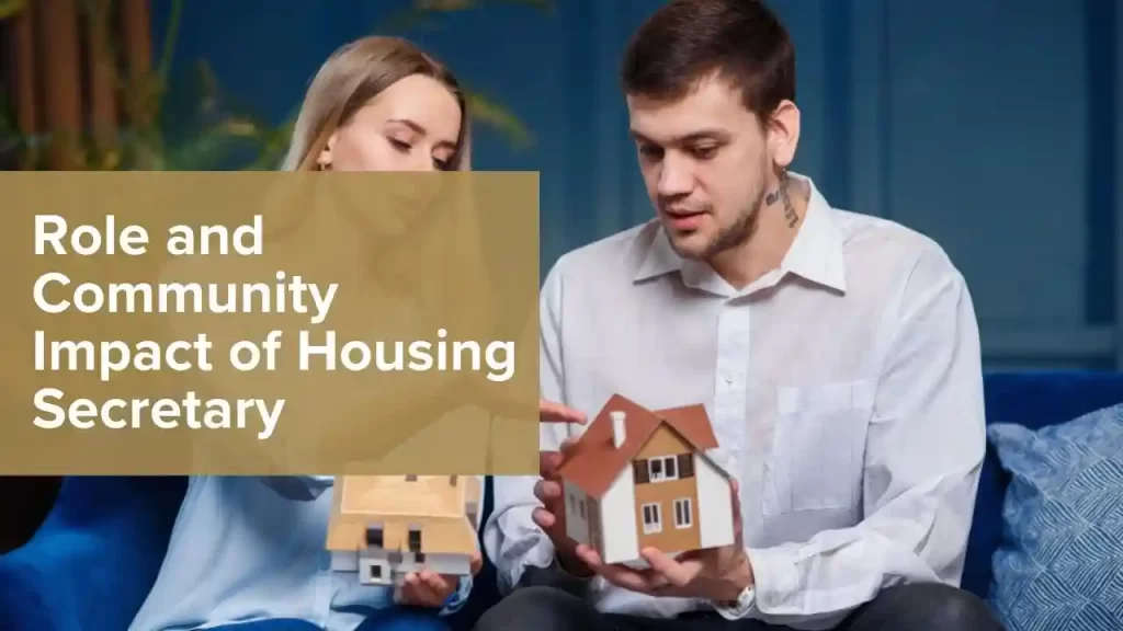 Role and Community Impact of Housing Secretary