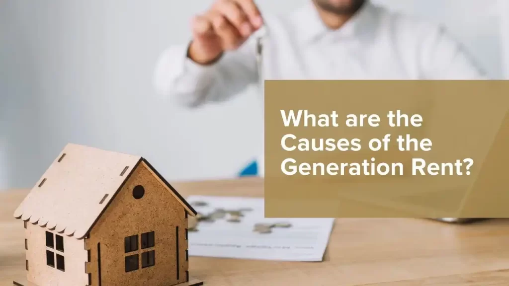Causes of the Generation Rent