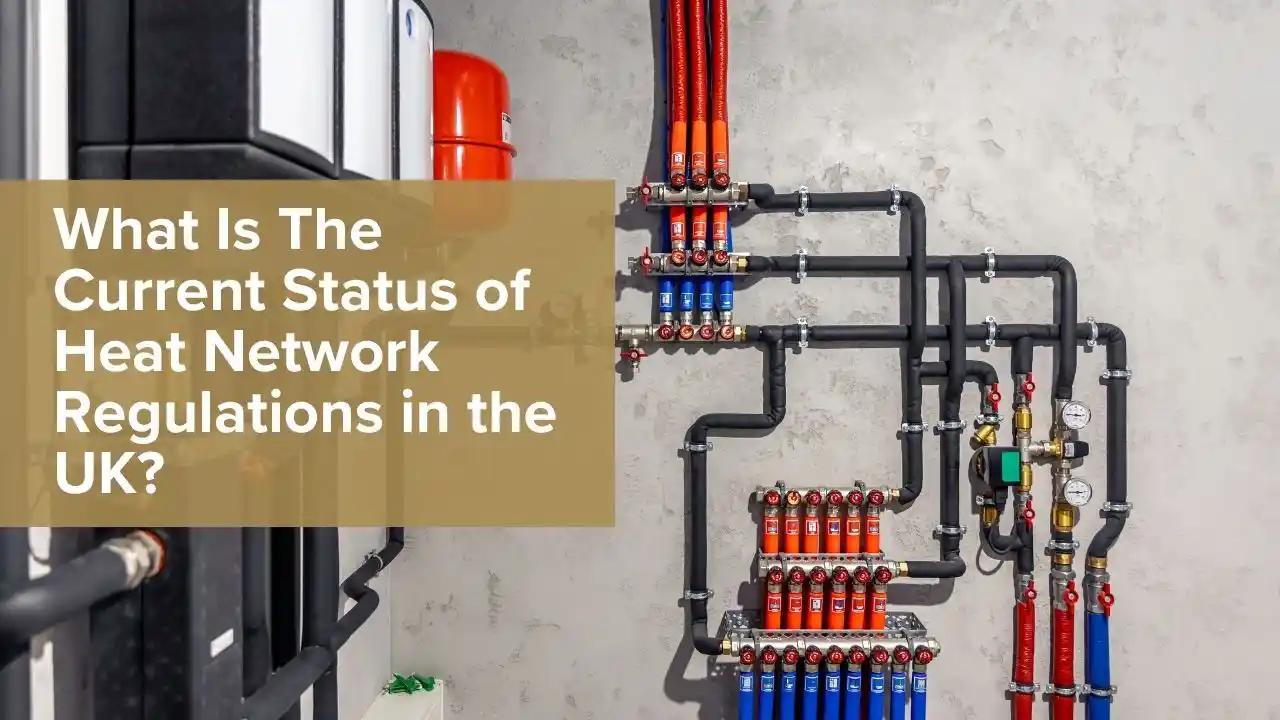 Current status of UK heat network regulations under Ofgem 2026