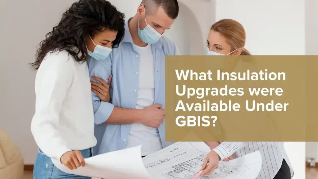 Insulation Upgrades were Available Under GBIS