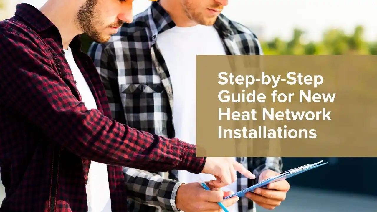 Step-by-step guide to new heat network installations UK