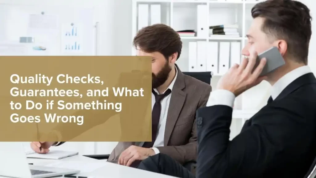 Quality Checks, Guarantees, and What to Do if Something Goes Wrong