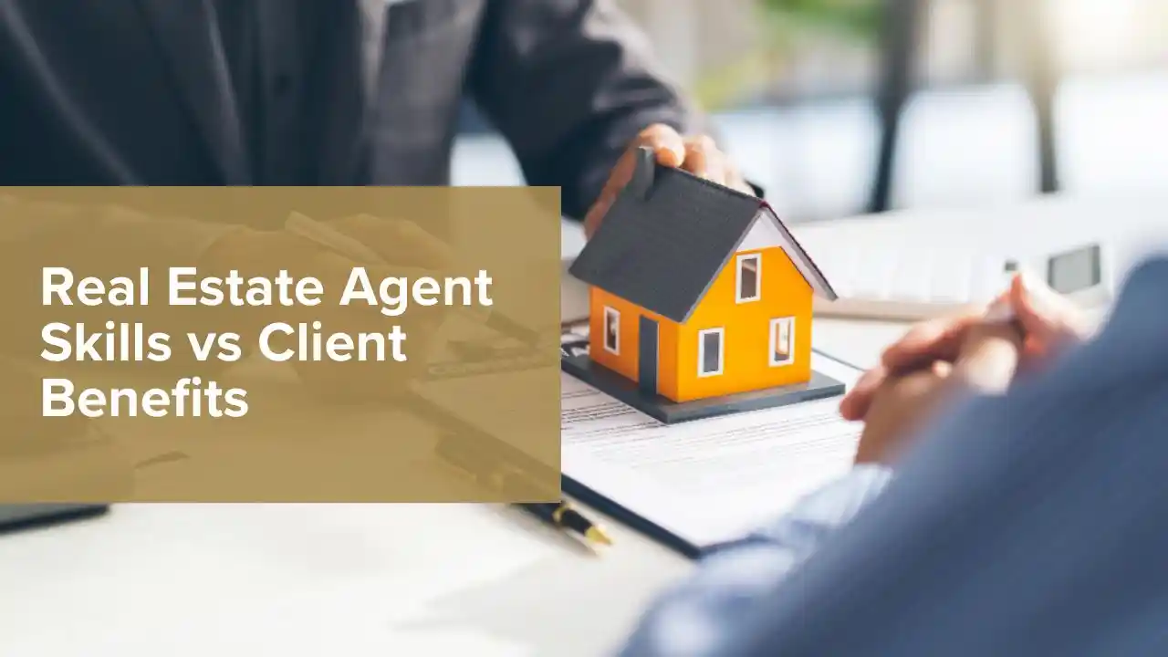 The benefits for the clients are due to the estate agent having good skills