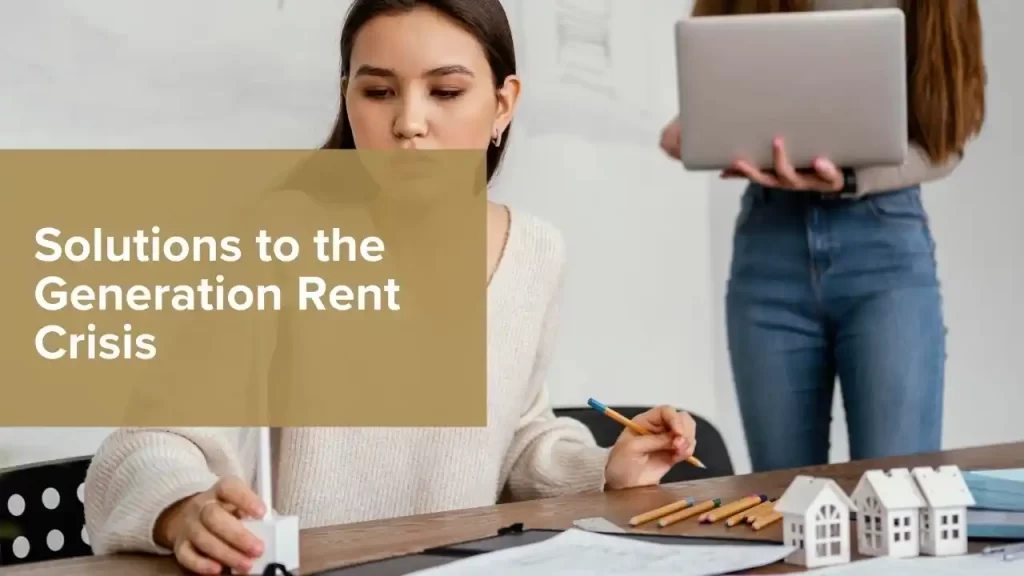 Solutions to the Generation Rent Crisis
