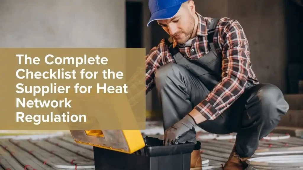The Complete Checklist for the Supplier for Heat Network Regulation