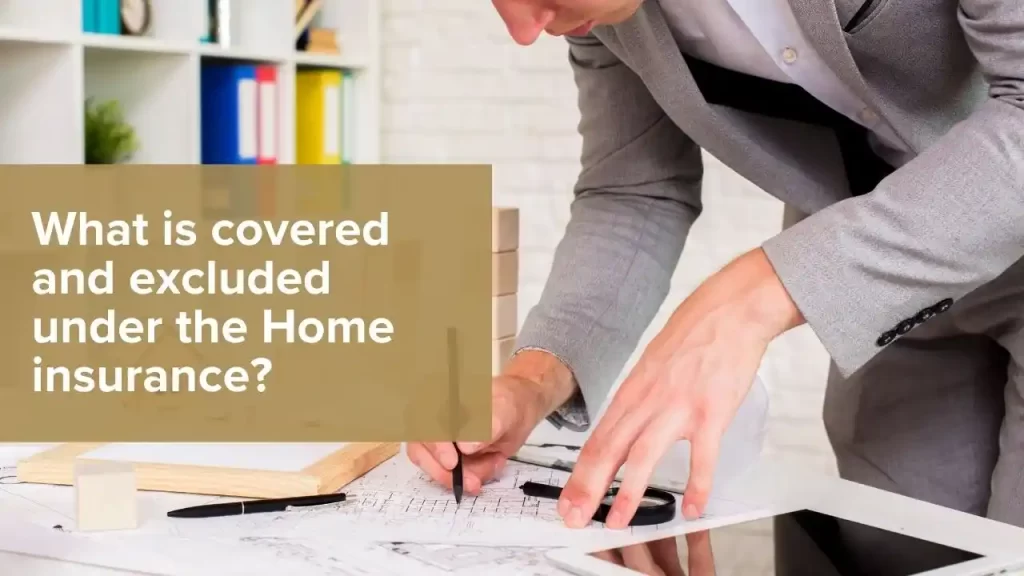 covered and excluded under the Home insurance