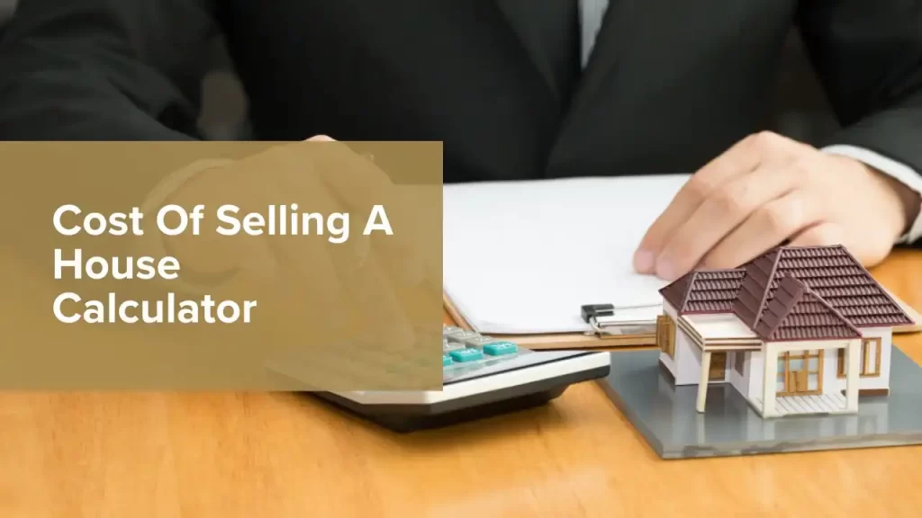 Cost Of Selling A House Calculator