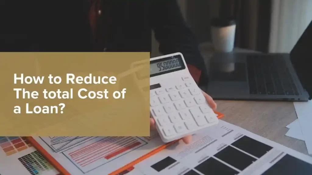 Reduce The total Cost of a Loan