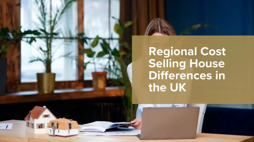 Regional Cost Selling House Differences in the UK