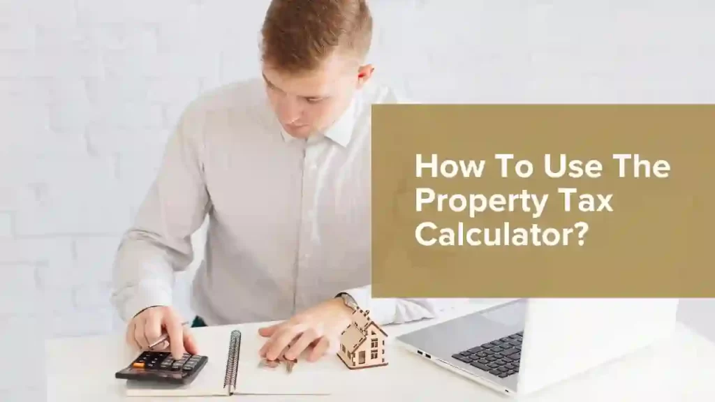 Use The Property Tax Calculator