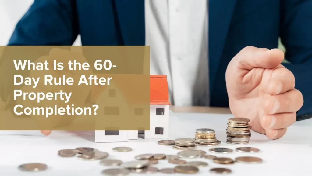 60-Day Rule After Property Completion