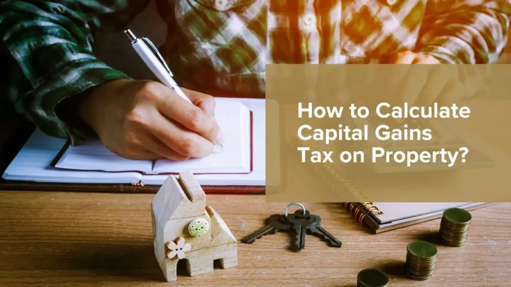 Calculate Capital Gains Tax on Property