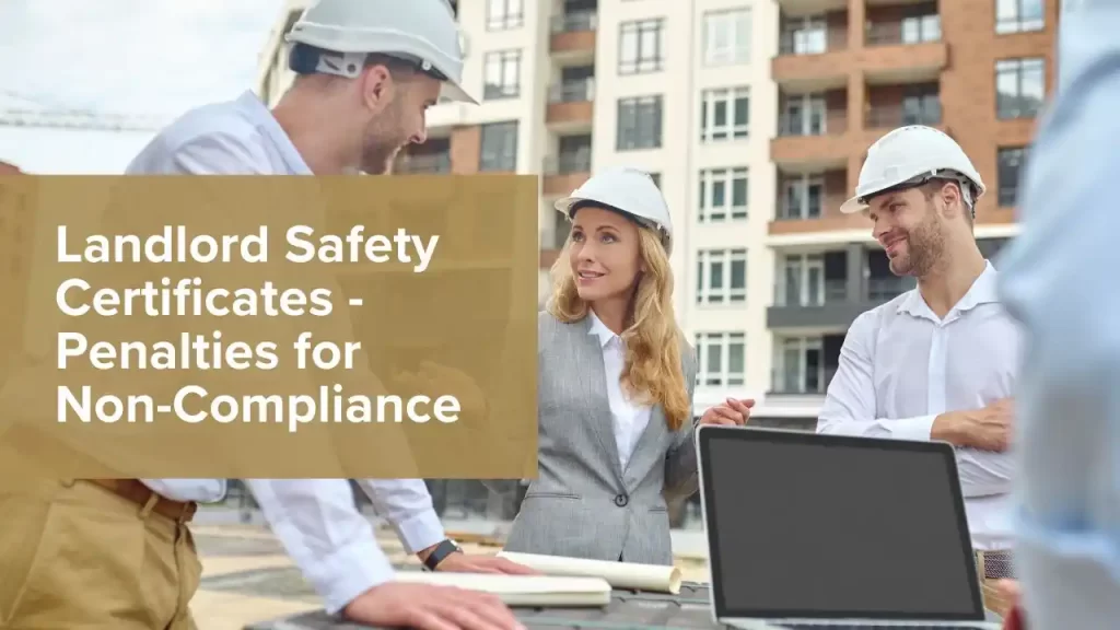 Landlord Safety Certificates - Penalties for Non-ComplianceÂ