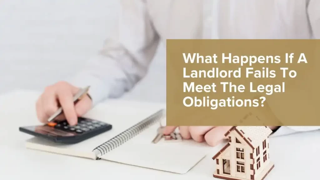 What Happens If A Landlord Fails To Meet The Legal Obligations