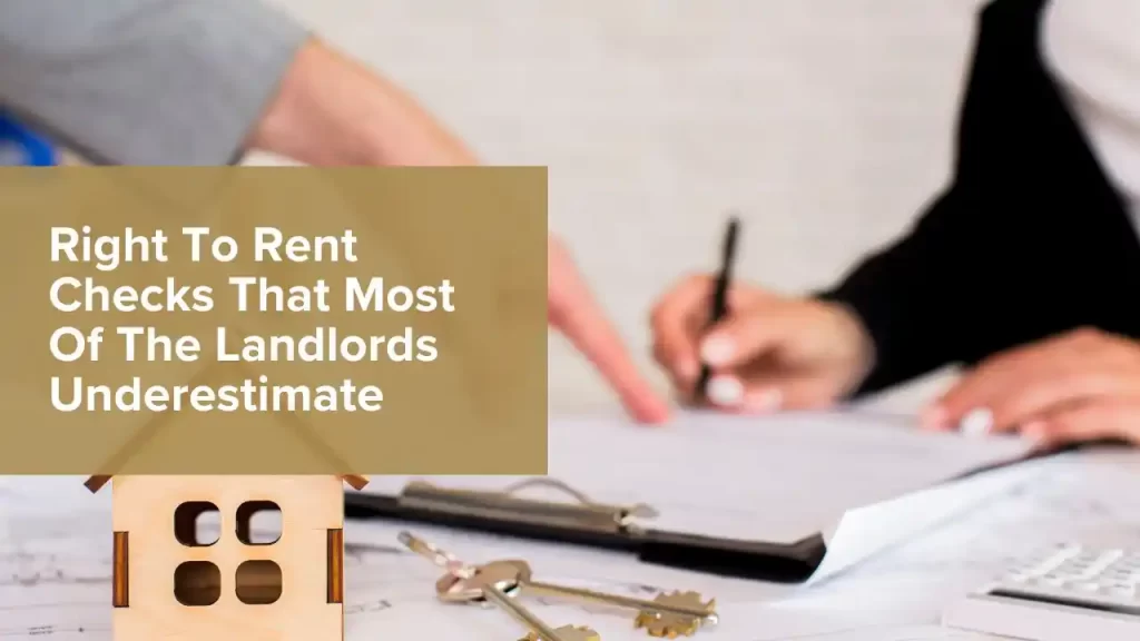 Right To Rent Checks That Most Of The Landlords Underestimate