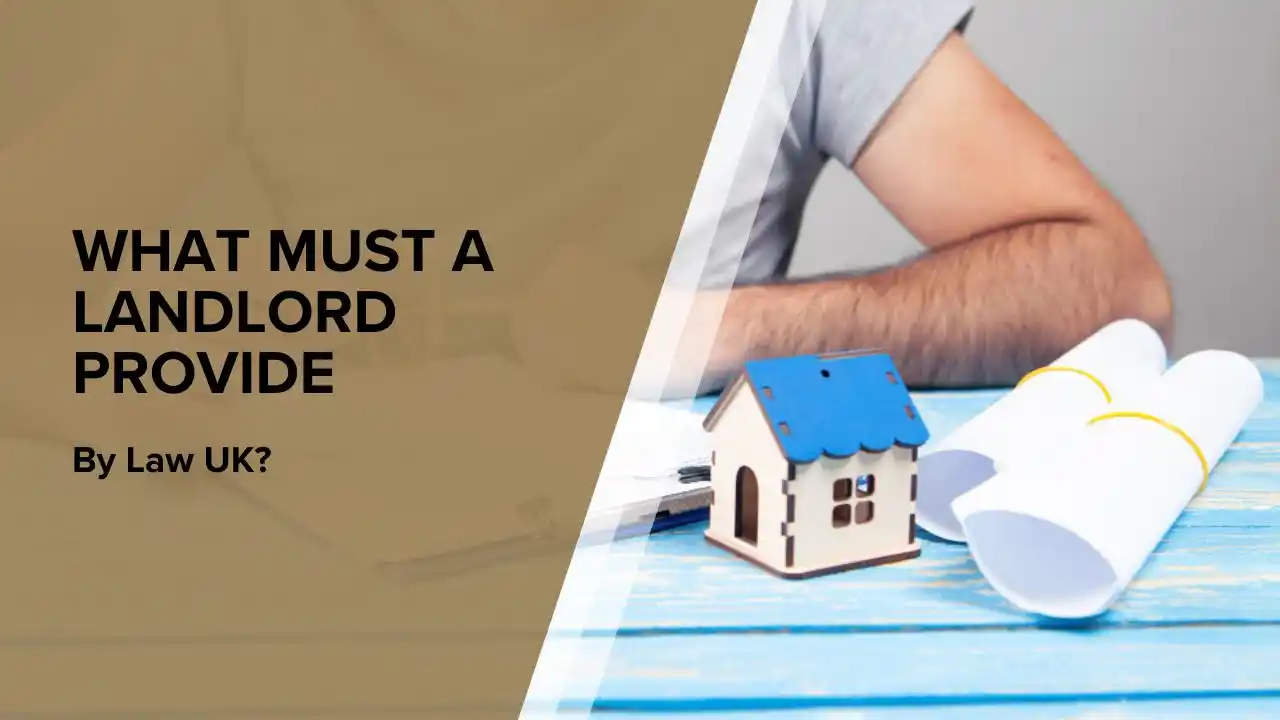 What Must a Landlord Provide By Law UK?