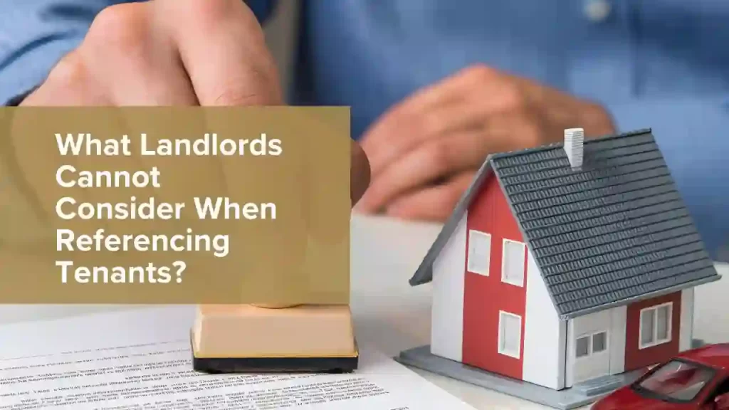 Landlords Cannot Consider When Referencing Tenants